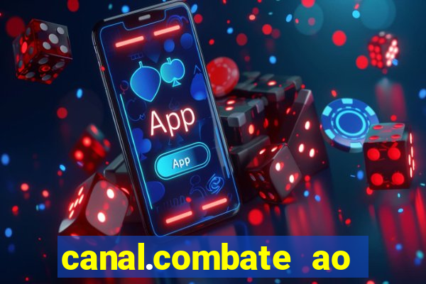 canal.combate ao vivo multicanais